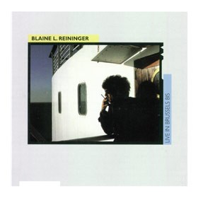 REININGER, BLAINE L. - Live in Brussels Bis